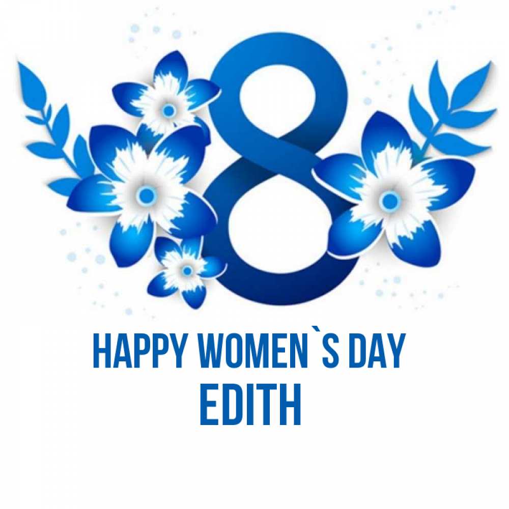 Greetings card с именем, Edith happy women`s day цветы Greetings with text for free download 